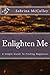 Enlighten Me: A Simple Guide To Finding Happiness
