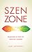 SZEN ZONE: Reaching a State of Positive Change
