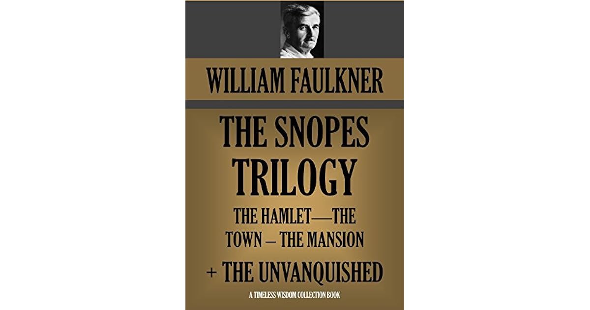 THE SNOPES TRILOGY (The Hamlet, The Town, The Mansion) + THE