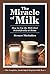The Miracle of Milk: How to Use the Milk Diet Scientifically at Home
