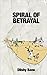 Spiral of Betrayal