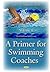 A Primer for Swimming Coaches by Ernest W. Maglischo