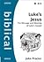 Luke's Jesus: the Message a...
