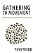 Gathering to Movement: Gathering as Essential to Our Culture