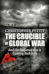 The Crucible of Global War: And the Sequence that is Leading Back to It