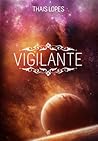 Vigilante by Thais Lopes