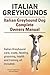Italian Greyhounds. Italian Greyhound Dog Complete Owners Manual. Italian Greyhound care, costs, feeding, grooming, health and training all included.