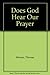 Does God Hear Our Prayer