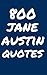 800 Jane Austen Quotes: Interesting, Wise And Romantic Quotes By Jane Austin