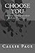 Choose You.: The most selfishly unselfish book you've ever read.