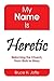 My Name Is Heretic: Reformi...
