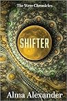 Shifter by Alma Alexander Shifter by Alma Alexander