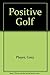 Gary Player's Positive Golf...