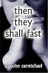 Then They Shall Fast Then They Shall Fast