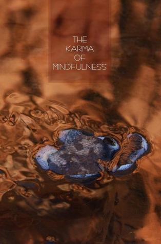 The Karma of Mindfulness: The Buddha’s Teachings on Sati and Kamma (ebook)