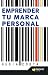 Emprender tu Marca Personal: Técnicas de Marketing y Autoconocimiento para crear tu propia Marca (Spanish Edition)