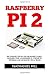 Raspberry Pi 2: The Ultimate Step-by-Step Beginner's Guide - Includes Over 33 Raspberry Pi 2 Projects, Tutorials And Advanced Tips & Tricks! (Raspberry Pi Projects, Raspberry Pi 2, Raspberry Pi)