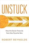 Unstuck: How the Savior Frees Us From our Favorite Sins