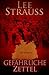 Gefährliche Zettel by Lee Strauss