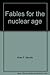 Fables for the nuclear age