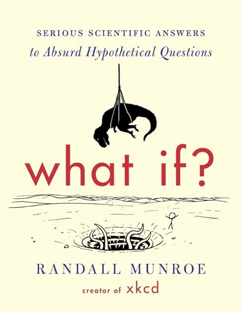 What If? Serious Scientific Answers to Absurd Hypothetical Questions