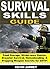 Survival Skills Guide: Food Storage, Wilderness Shelter, Disaster Survival, Homesteading, & Prepping Weapon Secrets for SHTF!