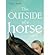 The Outside of a Horse by Ginny Rorby
