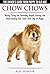 Chow Chows - The Owner's Guide From Puppy To Old Age - Buying... by Alex Seymour