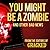 You Might Be a Zombie and Other Bad News: Shocking but Utterly True Facts