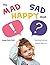 The Mad Sad Happy Book (A Picture Book for Preschoolers About... by George Sachs