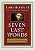 Seven Last Words by James     Martin