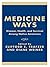 Medicine Ways: Disease, Hea...