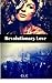 Revolutionary Love (The Revolution Series Book 1)