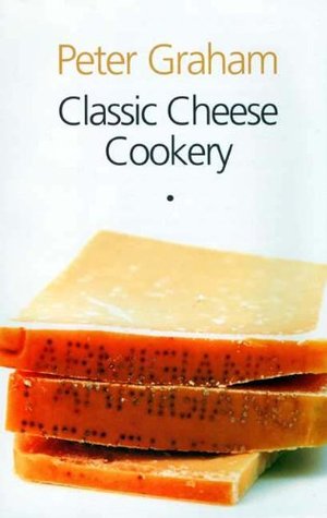 Classic Cheese Cookery (Kindle Edition)