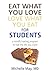 Eat What You Love, Love What You Eat for Students by Michelle May