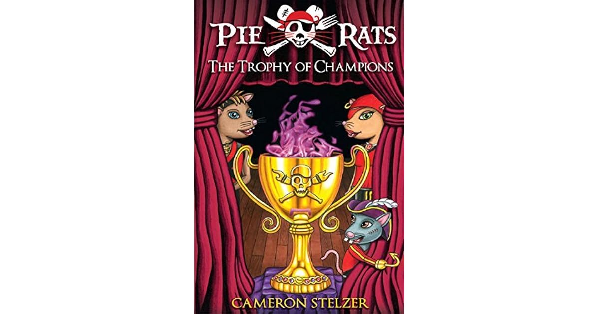 The Trophy of Champions (Pie Rats 4) by Cameron Stelzer
