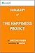The Happiness Project: Summary of the Key Ideas - Original Book by Gretchen Rubin