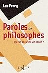 Book cover for Paroles de philosophes. Qu'est-ce qu'une vie bonne ? (À savoir)
