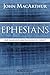 Ephesians by John F. MacArthur Jr.