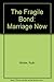 The Fragile Bond: Marriage Now