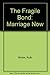 The Fragile Bond: Marriage Now