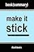 Summary: Make It Stick: The...