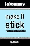 Summary: Make It Stick: The Science of Successful Learning by Peter C. Brown, Henry L. Roediger III, Mark A. McDaniel | Book Summary Includes Analysis