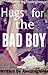 Hugs for the Bad Boy