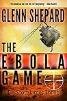 The Ebola Game by Glenn Shepard The Ebola Game by Glenn Shepard
