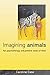 Imagining Animals: Art, Psy...