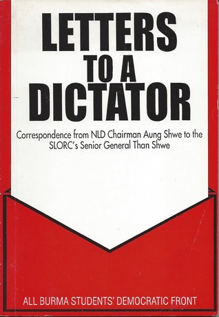 Letters to a Dictator: Correspondence from NLD Chairman Aung Shwe to the SLORC's Senior General Than Shwe