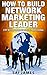 Network Marketing: How To Build Network Marketing Leader Step By Step From Newbies To Professional (network marketing, master plan for network marketing, ... network marketing for social media, Book 2)