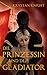 Die Prinzessin und der Gladiator: Sklavin von Rom (German Edition)