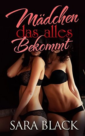 Das Mädchen, das alles bekommt (Eine Dreierbeziehung, Erotik ab 18 unzensiert, verführt) (German Edition)